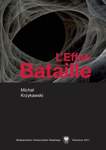 L'Effet-Bataille. De la littérature d'exces a l'écriture. Un "texte-lecture" - Michał Krzykawski