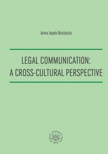 Legal Communication : A Cross-Cultural Perspective - Anna Jopek-Bosiacka