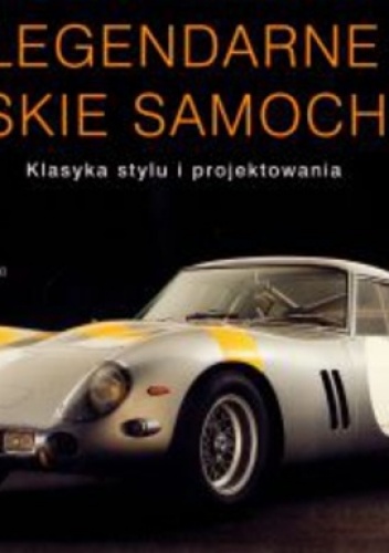 Legendarne włoskie samochody, Klasyka stylu i projektowania - Michel Zumbrunn, Richard Heseltine