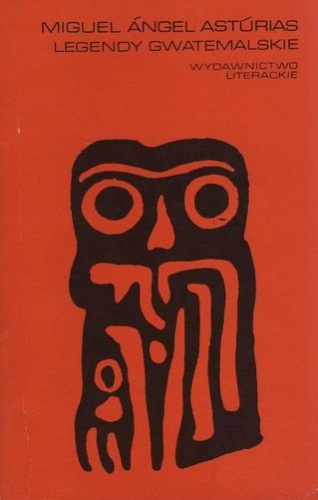 Legendy gwatemalskie - Miguel Ángel Asturias