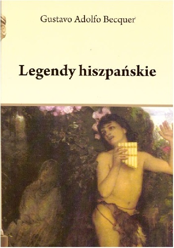 Legendy hiszpańskie - Gustavo Adolfo Bécquer