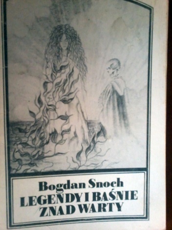 Legendy i baśnie znad Warty - Bogdan Snoch