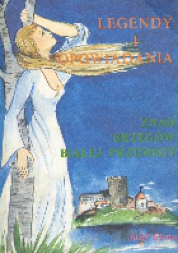 Legendy i opowiadania znad Białej Przemszy - Józef Liszka