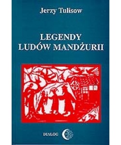 Legendy Ludów Mandżurii Tom II - Jerzy Tulisow