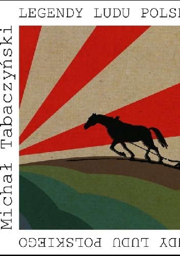 Legendy ludu polskiego. Eseje ojczyźniane - Michał Tabaczyński