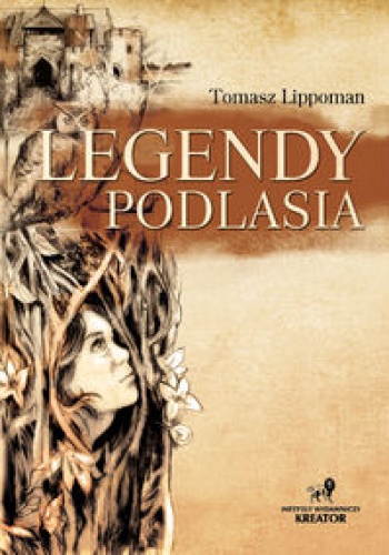 Legendy Podlasia - Tomasz Lippoman