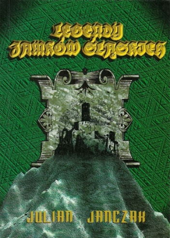 Legendy zamków śląskich - Julian Janczak