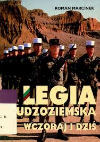 Legia Cudzoziemska. Wczoraj i dziś - Roman Marcinek