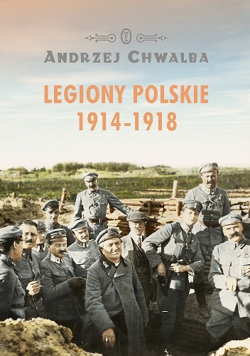 Legiony polskie 1914-1918 - Andrzej Chwalba