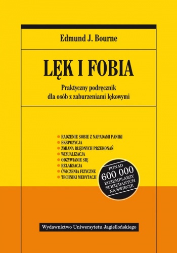 Lęk i fobia. Praktyczny podręcznik dla osób z zaburzeniami lękowymi - Edmund J. Bourne