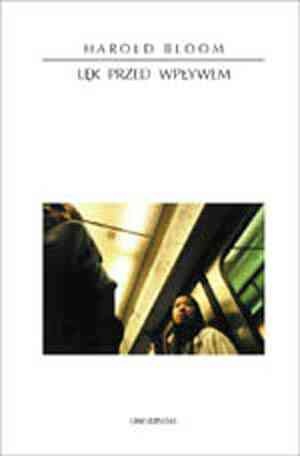 Lęk przed wpływem. Teoria poezji - Harold Bloom