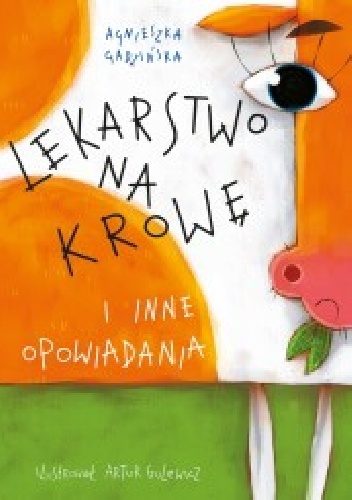 Lekarstwo na krowę i inne opowiadania - Agnieszka Gadzińska