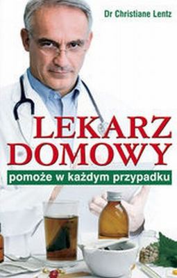 Lekarz domowy pomoże w każdym przypadku - Christiane Lentz
