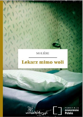 Lekarz mimo woli - Molier