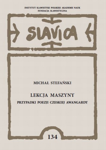 Lekcja maszyny. Przypadki poezji czeskiej awangardy - Michał Stefański