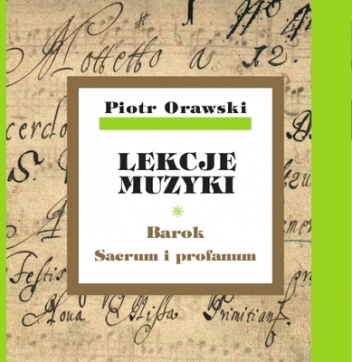 Lekcje muzyki. Barok. Sacrum i profanum - Piotr Orawski