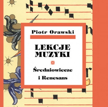 Lekcje muzyki. Średniowiecze i Renesans - Piotr Orawski