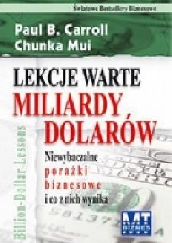 Lekcje warte miliardy dolarów - Paul B. Caroll, Chunka Mui
