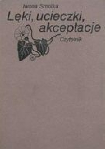 Lęki, ucieczki, akceptacje - Iwona Smolka