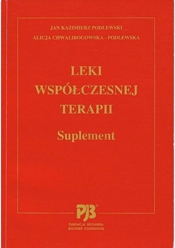 Leki współczesnej terapii. Suplement - Jan Kazimierz Podlewski, Alicja Chwalibogowska-Podlewska