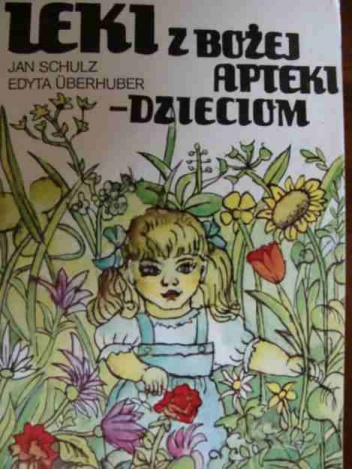 Leki z bożej apteki- dzieciom - Edyta Überhuber, Jan Schulz