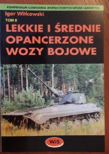 Lekkie i średnie opancerzone wozy bojowe - Tom II - Igor Witkowski