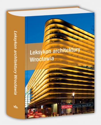Leksykon architektury Wrocławia - praca zbiorowa