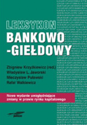 Leksykon bankowo-giełdowy. Nowe wydanie uwzględniające zmiany w prawie rynku kapitałowego