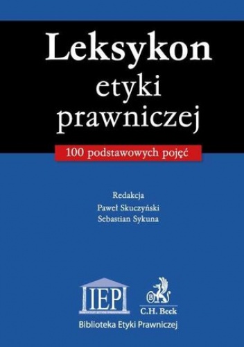 Leksykon etyki prawniczej 100 podstawowych pojęć - Paweł Skuczyński, Sebastian Sykuna