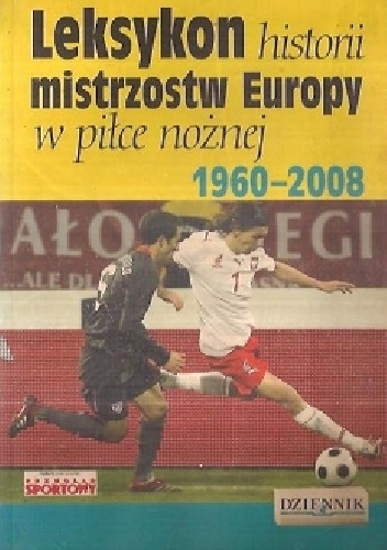 Leksykon Historii Mistrzostw Europy w Piłce Nożnej 1960 - 2008 - Sławomir Koper