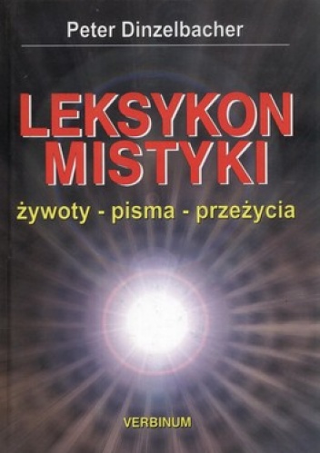 Leksykon mistyki. Żywoty, pisma, przeżycia - Peter Dinzelbacher
