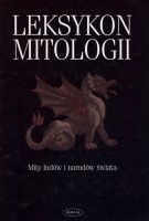 Leksykon mitologii. Mity ludów i narodów świata - Gerhard J. Bellinger