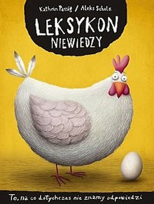 Leksykon niewiedzy: To, na co dotychczas nie znamy odpowiedzi - Kathrin Passig, Aleks Scholz