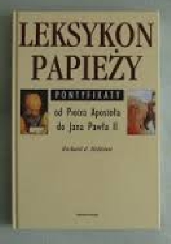 Leksykon papieży pontyfikaty od Piotra Apostoła do Jana Pawła II - Richard McBrien