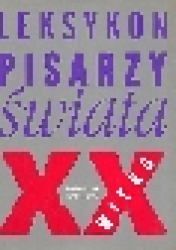 Leksykon pisarzy świata XX wieku - praca zbiorowa