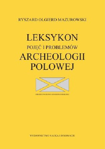 Leksykon pojęć i problemów archeologii polowej - Ryszard Olgierd Mazurowski