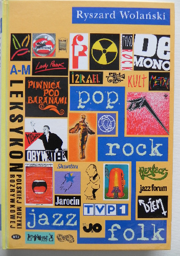 Leksykon polskiej muzyki rozrywkowej. Tom I A-M - Ryszard Wolański