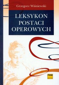 Leksykon postaci operowych - Grzegorz Wiśniewski