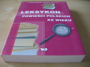 Leksykon powieści polskich XX wieku - Mirosław Dąbrowski, Marek Bernacki