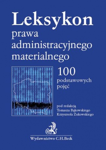 Leksykon prawa administracyjnego materialnego. 100 podstawowych pojęć - Tomasz Bąkowski, Żukowski Krzysztof
