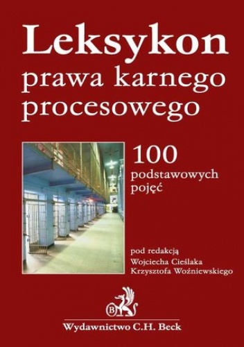 Leksykon prawa karnego procesowego 100 podstawowych pojęć - Cieślak Wojciech, Woźniewski Krzysztof