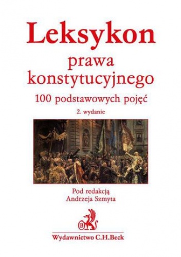 Leksykon prawa konstytucyjnego. 100 podstawowych pojęć - Andrzej Szmyt