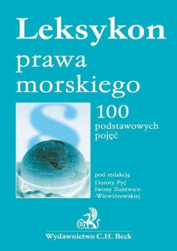 Leksykon prawa morskiego 100 podstawowych pojęć - Pyć Dorota, Zużewicz-Wiewiórowska Iwona