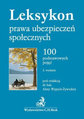 Leksykon prawa ubezpieczeń społecznych. 100 podstawowych pojęć - Alina Wypych-Żywicka