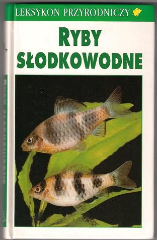 Leksykon przyrodniczy. Ryby słodkowodne - Fritz Terofal, Claus Militz