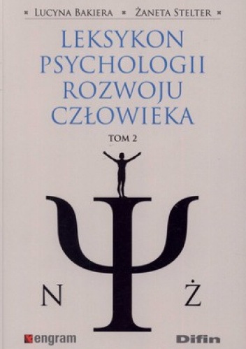 Leksykon psychologii rozwoju człowieka. Tom 2 - Lucyna Bakiera, Żaneta Stelter