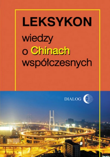 Leksykon wiedzy o Chinach współczesnych - praca zbiorowa