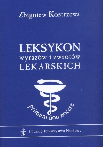 Leksykon wyrazów i zwrotów lekarskich - Zbigniew Kostrzewa