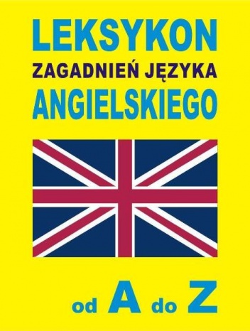 LEKSYKON zagadnień języka angielskiego od A do Z - Jacek Gordon
