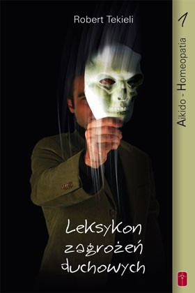 Leksykon zagrożeń duchowych cz. 1 Aikido - Homeopatia - Robert Tekieli